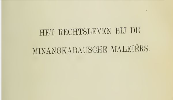 Jejak Hukum Adat Minangkabau: Resensi Buku Het Rechtsleven bij de Minangkabausche Maleiërs